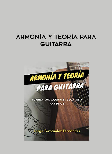 Armonía y Teoría para Guitarra courses available download now.