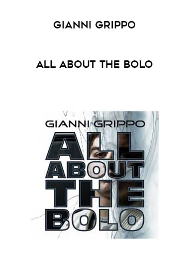 Gianni Grippo - All About the Bolo courses available download now.