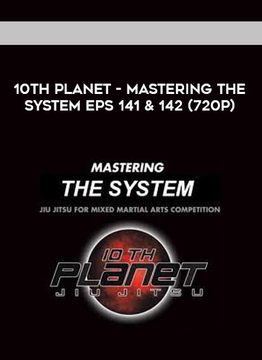 10th Planet - Mastering The System Eps 141 & 142 (720p) courses available download now.