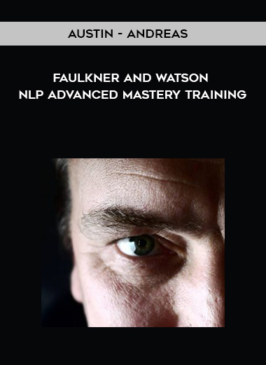 Austin - Andreas - Faulkner and Watson - NLP Advanced Mastery Training courses available download now.