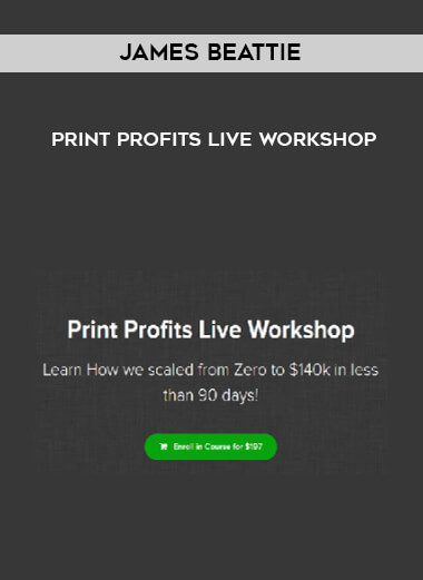 James Beattie - Print Profits Live Workshop courses available download now.