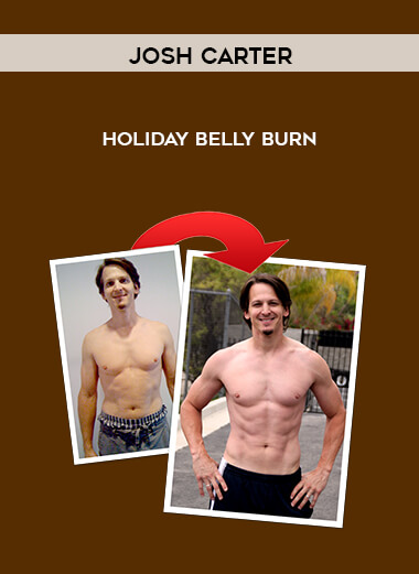 Josh Carter - Holiday Belly Burn courses available download now.