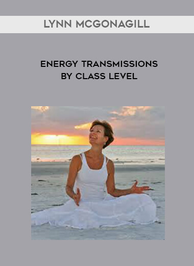 Lynn McGonagill - Energy Transmissions by Class Level courses available download now.