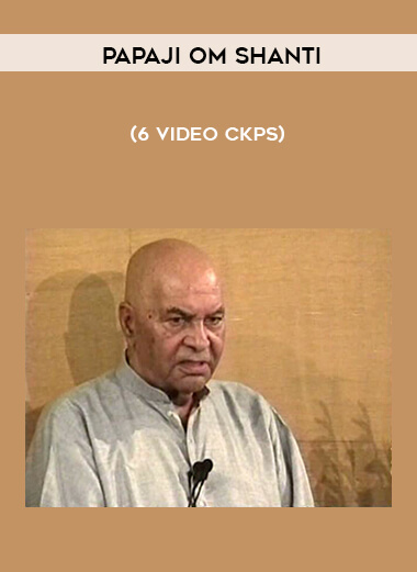 Papaji Om Shanti - (6 video ckps) courses available download now.