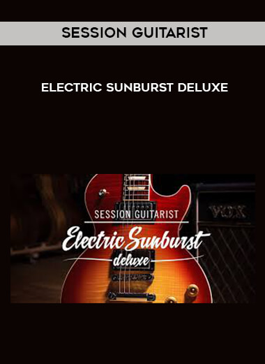 SESSION GUITARIST - ELECTRIC SUNBURST DELUXE courses available download now.