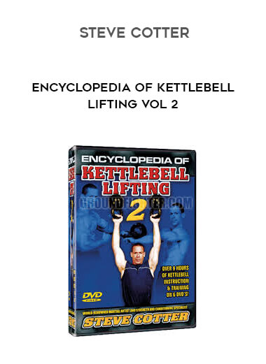 Steve Cotter Encyclopedia of Kettlebell Lifting Vol 2 courses available download now.