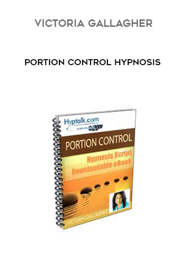Victoria Gallagher - Portion Control Hypnosis courses available download now.