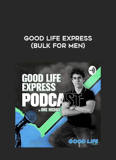 Good Life Express (Bulk For Men) courses available download now.