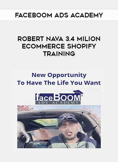 Faceboom Ads Academy - Robert Nava 3.4 Milion Ecommerce Shopify Training courses available download now.
