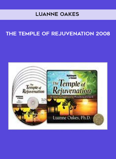 Luanne Oakes - The Temple of Rejuvenation 2008 courses available download now.