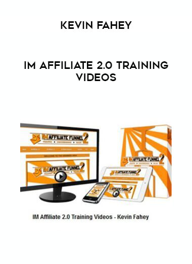 IM Affiliate 2.0 Training Videos - Kevin Fahey courses available download now.
