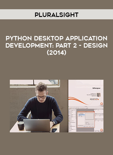 Pluralsight - Python Desktop Application Development: Part 2 - Design (2014) courses available download now.