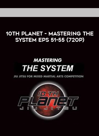 10th Planet - Mastering The System Eps 51-55 (720p) courses available download now.