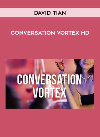 David Tian - Conversation Vortex Hd courses available download now.