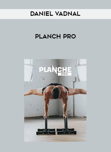 Daniel Vadnal - Planch Pro courses available download now.
