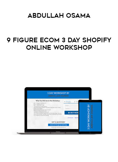 Abdullah Osama - 9 Figure Ecom 3 Day Shopify Online Workshop courses available download now.