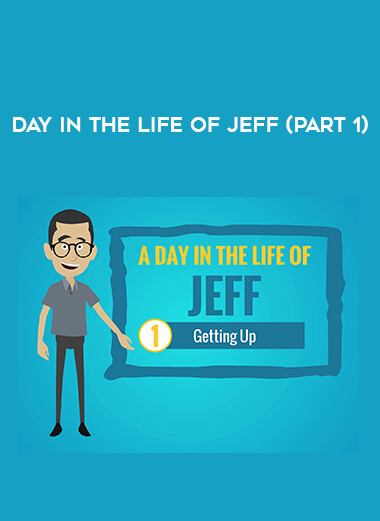 Day in the Life of Jeff (Part 1) courses available download now.