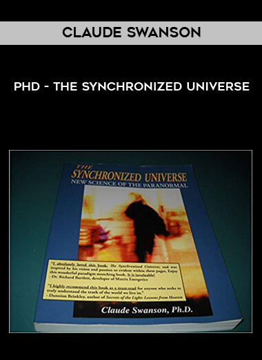 Claude Swanson - PhD - The Synchronized Universe courses available download now.