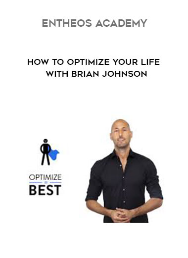 Entheos Academy - How to Optimize Your Life  with Brian Johnson courses available download now.