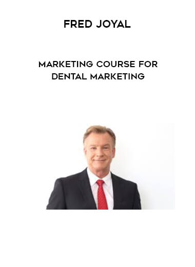 Fred Joyal - Marketing Course for Dental Marketing courses available download now.