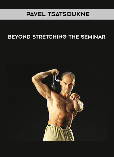Pavel Tsatsoukne - Beyond Stretching The Seminar courses available download now.
