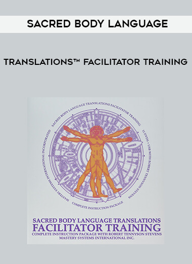 masterysystems - Sacred Body Language - Translations Facilitator Training courses available download now.