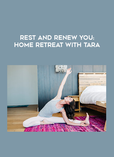 Rest and Renew You: Home Retreat with Tara courses available download now.