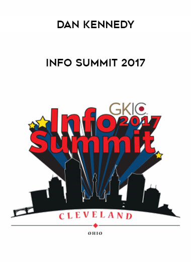 Dan Kennedy - Info Summit 2017 courses available download now.
