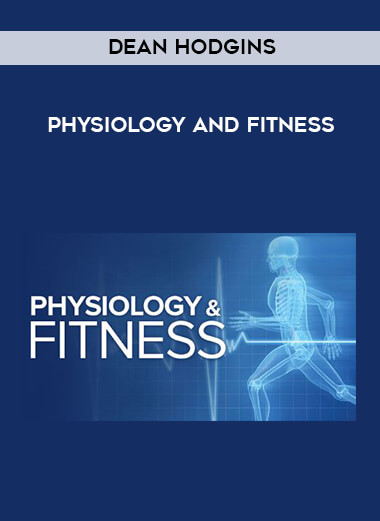 Dean Hodgins - Physiology and Fitness courses available download now.