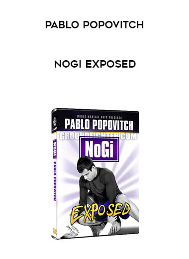 Pablo Popovitch - NoGi Exposed courses available download now.