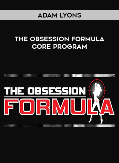 Adam Lyons - The Obsession Formula Core Program courses available download now.