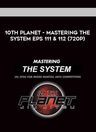 10th Planet - Mastering The System Eps 111 & 112 (720p) courses available download now.