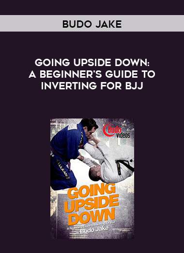 Going Upside Down: A Beginner's Guide to Inverting for BJJ by Budo Jake courses available download now.