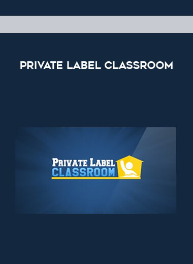 Private Label Classroom courses available download now.