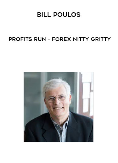 Bill Poulos - Profits Run - Forex Nitty Gritty courses available download now.