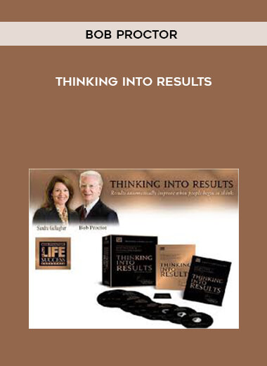 Bob Proctor - Thinking Into Results courses available download now.