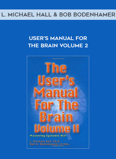 L. Michael Hall and Bob Bodenhamer - User's Manual For The Brain Volume 2 courses available download now.