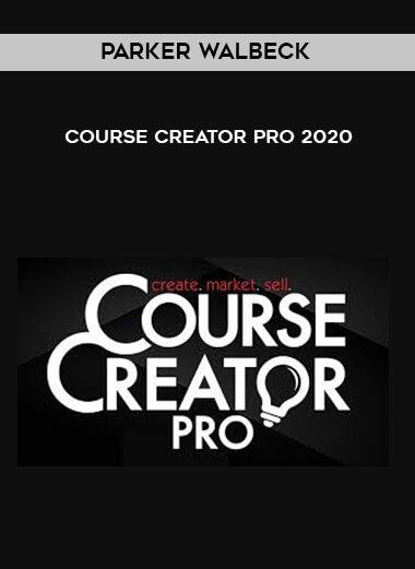 Parker Walbeck - Course Creator Pro 2020 courses available download now.