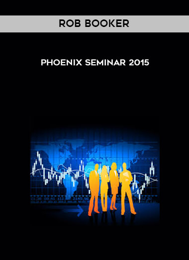 Rob booker - Phoenix Seminar 2015 courses available download now.