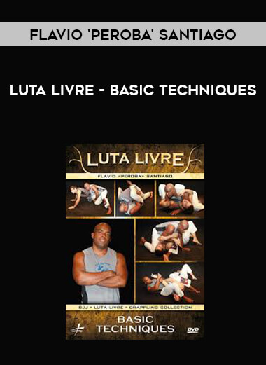 Luta Livre - Basic Techniques by Flavio 'Peroba' Santiago courses available download now.