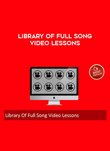 Library Of Full Song Video Lessons courses available download now.