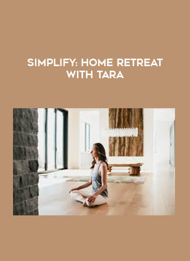 Simplify: Home Retreat with Tara courses available download now.