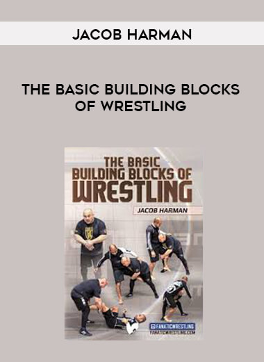Jacob Harman - The Basic Building Blocks Of Wrestling courses available download now.