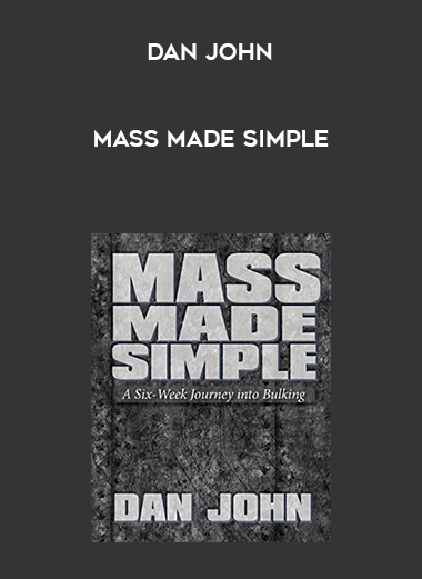 Mass Made Simple by Dan John courses available download now.