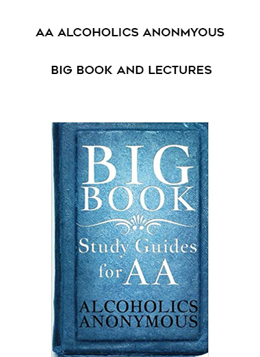 AA Alcoholics Anonmyous - Big Book and Lectures courses available download now.