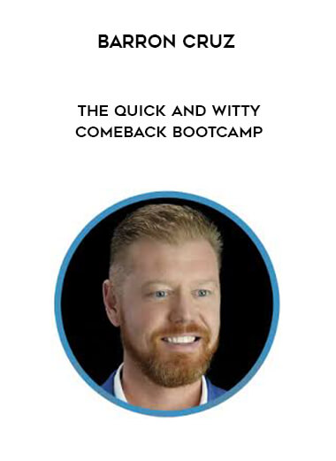 Barron Cruz - The Quick and Witty Comeback Bootcamp courses available download now.