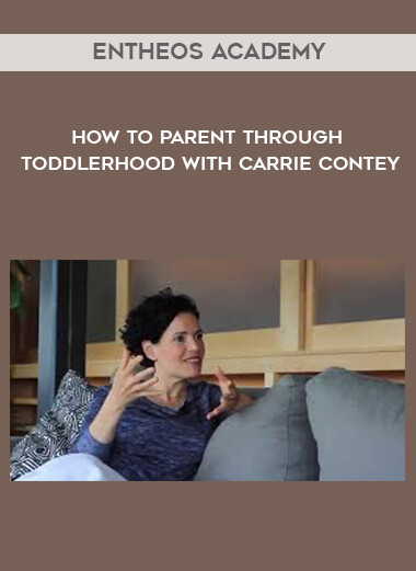 Entheos Academy - How to Parent Through Toddlerhood with Carrie Contey courses available download now.
