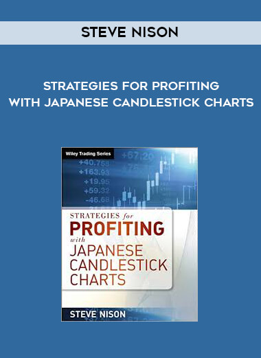 Steve Nison - Strategies for Profiting with Japanese Candlestick Charts courses available download now.