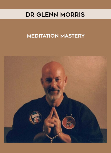 Dr Glenn Morris - Meditation Mastery courses available download now.