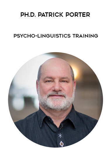 Ph.D. Patrick Porter - Psycho-Linguistics Training courses available download now.